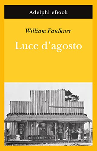 Luce d’agosto (Opere di William Faulkner Vol. 7)