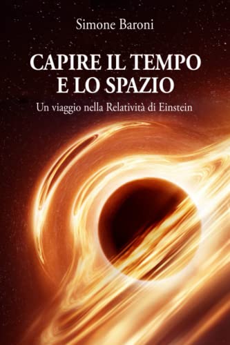 Capire il tempo e lo spazio: Un viaggio nella relatività di Einstein