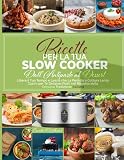 Ricette Per La Tua Slow Cooker: Dall’Antipasto al Dessert | Libera il Tuo Tempo e Lascia che la Pentola a Cottura Lenta Cucini per Te Deliziosi Piatti nel Rispetto della Genuina Tr